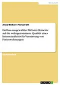 E-Book (pdf) Einfluss ausgewählter Website-Elemente auf die wahrgenommene Qualität eines Internetauftritts für Vermietung von Ferienwohnungen von Anna Welker, Florian Ott