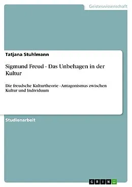 E-Book (epub) Sigmund Freud - Das Unbehagen in der Kultur von Tatjana Stuhlmann