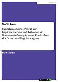 E-Book (pdf) Expertenstandards. Projekt zur Implementierung und Evaluation der Kontinenzförderung in einem Krankenhaus der Grund- und Regelversorgung von Martin Braun