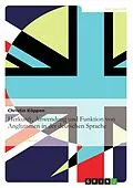 E-Book (pdf) Die Herkunft, Anwendung und Funktion von Anglizismen in der aktuellen deutschen Sprache von Christin Köppen