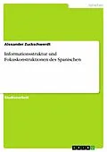 E-Book (epub) Informationsstruktur und Fokuskonstruktionen des Spanischen von Alexander Zuckschwerdt