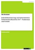 E-Book (pdf) Judendiskriminierung und Antisemitismus im Russischen Reich bis 1917 - Funktionen und Gründe von Ute Drechsler