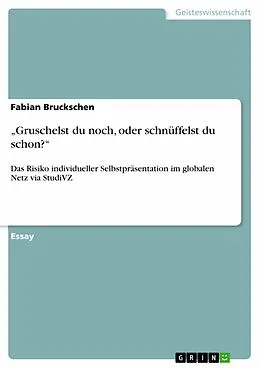 E-Book (epub) "Gruschelst du noch, oder schnüffelst du schon?" von Fabian Bruckschen