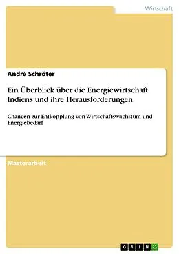 E-Book (pdf) Ein Überblick über die Energiewirtschaft Indiens und ihre Herausforderungen von André Schröter