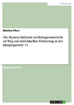 E-Book (pdf) Die Mystery-Methode im Biologieunterricht als Weg zur individuellen Förderung in der Jahrgangsstufe 11 von Marion Pforr