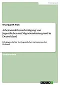 E-Book (epub) Arbeitsmarktbenachteiligung von Jugendlichen mit Migrationshintergrund in Deutschland von Truc Quynh Tran