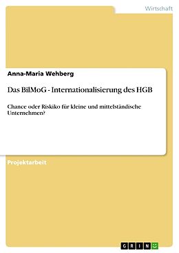 Kartonierter Einband Das BilMoG - Internationalisierung des HGB von Anna-Maria Wehberg