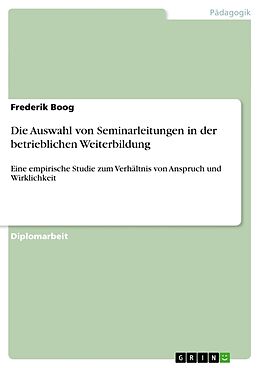 Kartonierter Einband Die Auswahl von Seminarleitungen in der betrieblichen Weiterbildung von Frederik Boog