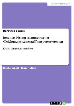 E-Book (pdf) Iterative Lösung asymmetrischer Gleichungssysteme auf Transputersystemen von Dorothea Eggers