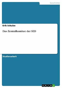 E-Book (epub) Das Zentralkomitee der SED von Erik Schulze