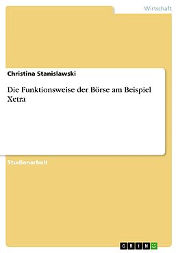 E-Book (pdf) Die Funktionsweise der Börse am Beispiel Xetra von Christina Stanislawski