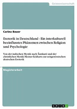 E-Book (epub) Esoterik in Deutschland - Ein interkulturell beeinflusstes Phänomen zwischen Religion und Psychologie von Carina Bauer