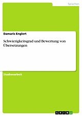 E-Book (pdf) Zum Schwierigkeitsgrad und zur Bewertung von Übersetzungen von Damaris Englert