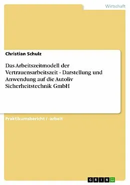E-Book (epub) Das Arbeitszeitmodell der Vertrauensarbeitszeit - Darstellung und Anwendung auf die Autoliv Sicherheitstechnik GmbH von Christian Schulz