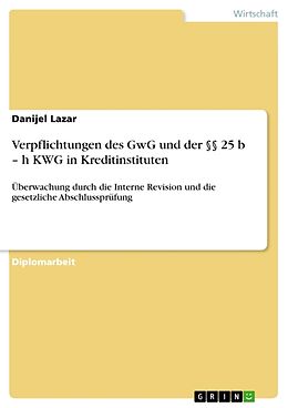 Kartonierter Einband Verpflichtungen des GwG und der §§ 25 b   h KWG in Kreditinstituten von Danijel Lazar