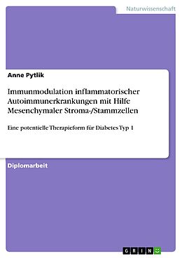 E-Book (pdf) Immunmodulation inflammatorischer Autoimmunerkrankungen mit Hilfe Mesenchymaler Stroma-/Stammzellen von Anne Pytlik