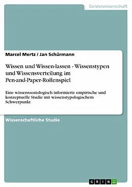 E-Book (pdf) Wissen und Wissen-lassen - Wissenstypen und Wissensverteilung im Pen-and-Paper-Rollenspiel von Marcel Mertz, Jan Schürmann