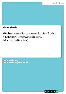 E-Book (pdf) Wechsel eines Sprurstangenkopfes 2 oder 3 Lehrjahr (Unterweisung KFZ -Mechatroniker /-in) von Klaus Kirsch