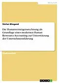 E-Book (epub) Die Humanvermögensrechnung als Grundlage eines modernen Human Ressource Accounting zur Unterstützung der Unternehmensführung von Stefan Wiegand