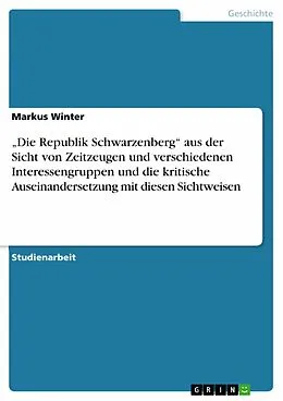 E-Book (epub) "Die Republik Schwarzenberg" aus der Sicht von Zeitzeugen und verschiedenen Interessengruppen und die kritische Auseinandersetzung mit diesen Sichtweisen von Markus Winter