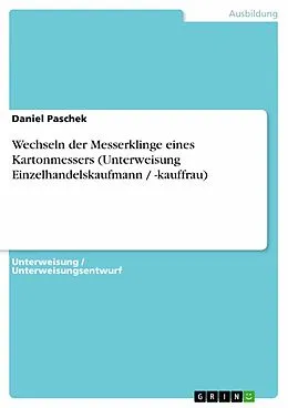 E-Book (epub) Wechseln der Messerklinge eines Kartonmessers (Unterweisung Einzelhandelskaufmann / -kauffrau) von Daniel Paschek