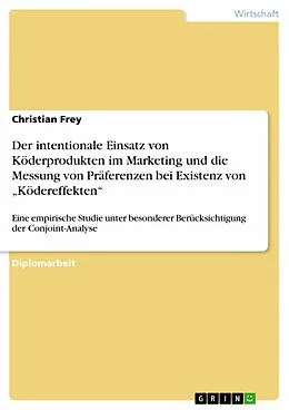 E-Book (epub) Der intentionale Einsatz von Köderprodukten im Marketing und die Messung von Präferenzen bei Existenz von "Ködereffekten" von Christian Frey