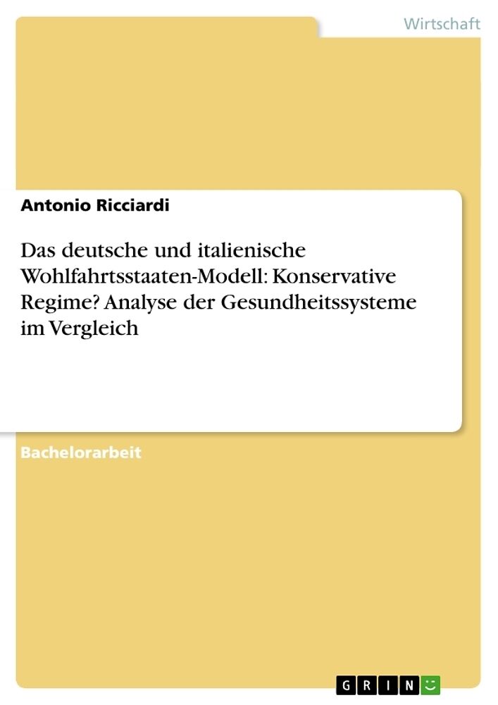 Das deutsche und italienische Wohlfahrtsstaaten-Modell: Konservative Regime? Analyse der Gesundheitssysteme im Vergleich