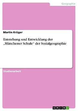 Kartonierter Einband Entstehung und Entwicklung der  Münchener Schule  der Sozialgeographie von Martin Krüger