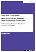 E-Book (epub) Dem demografischen Wandel im Pflegedienst erfolgreich begegnen von Ursula Geller, Heike Büssing