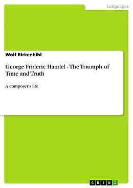E-Book (epub) George Frideric Handel - The Triumph of Time and Truth von Wolf Birkenbihl