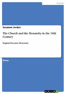 E-Book (epub) The Church and the Monarchy in the 16th Century von Susanne Jordan
