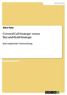 Kartonierter Einband Covered-Call-Strategie versus Buy-and-Hold-Strategie von Alex Patz