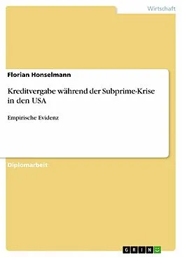 E-Book (pdf) Kreditvergabe während der Subprime-Krise in den USA von Florian Honselmann