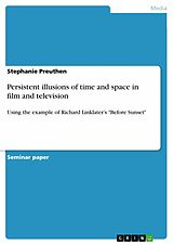 eBook (pdf) Persistent illusions of time and space in film and television de Stephanie Preuthen