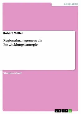 E-Book (epub) Regionalmanagement als Entwicklungsstrategie von Robert Müller