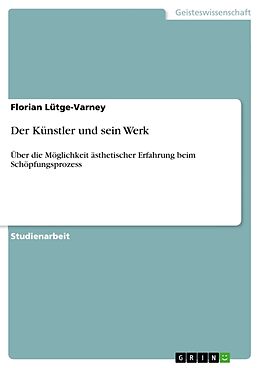 Kartonierter Einband Der Künstler und sein Werk von Florian Lütge-Varney