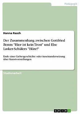E-Book (epub) Der Zusammenhang zwischen Gottfried Benns "Hier ist kein Trost" und Else Lasker-Schülers "Höre!" von Hanna Rasch