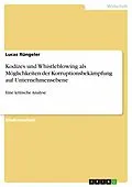 E-Book (pdf) Kodizes und Whistleblowing als Möglichkeiten der Korruptionsbekämpfung auf Unternehmensebene von Lucas Rüngeler