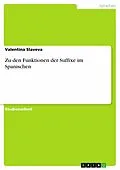 E-Book (epub) Zu den Funktionen der Suffixe im Spanischen von Valentina Slaveva