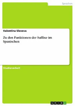 E-Book (epub) Zu den Funktionen der Suffixe im Spanischen von Valentina Slaveva