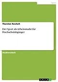 E-Book (epub) Der Sport als Arbeitsmarkt für Hochschulabgänger von Thorsten Reichelt