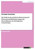 E-Book (epub) Die Bedeutung und deren Bewertung der Präventionsmaßnahmen gegen die Desertifikation als ökologisches Umweltrisiko von Christoph Staufenbiel