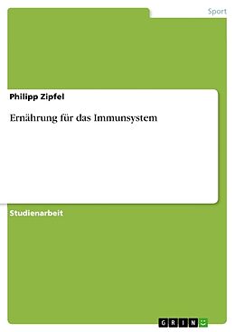 Kartonierter Einband Ernährung für das Immunsystem von Philipp Zipfel