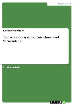 Kartonierter Einband Transkriptionssysteme: Entstehung und Verwendung von Katharina Kirsch