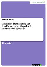 E-Book (epub) Positionelle Identifizierung der Krankheitsgene bei idiopathisch generalisierten Epilepsien von Hossein Askari
