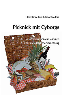 E-Book (epub) Picknick mit Cyborgs von Constanze Kurz, Udo Thiedeke