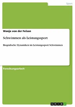 E-Book (epub) Schwimmen als Leistungssport von Wanja von der Felsen