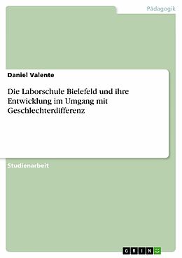 E-Book (pdf) Die Laborschule Bielefeld und ihre Entwicklung im Umgang mit Geschlechterdifferenz von Daniel Valente