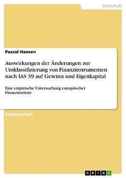 Kartonierter Einband Auswirkungen der Änderungen zur Umklassifizierung von Finanzinstrumenten nach IAS 39 auf Gewinn und Eigenkapital von Pascal Hansen