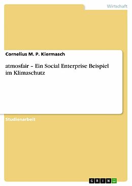 E-Book (pdf) atmosfair - Ein Social Enterprise Beispiel im Klimaschutz von Cornelius M. P. Kiermasch